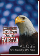 Click to purchase the book: 
America's Best Kept Secret:
FairTax - Give Yourself a 25% Raise
by: Al Ose